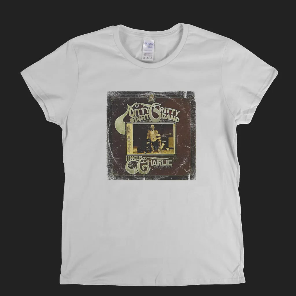 Nitty Gritty Dirt Band Uncle Charlie And His Dog Teddy Womens T-Shirt