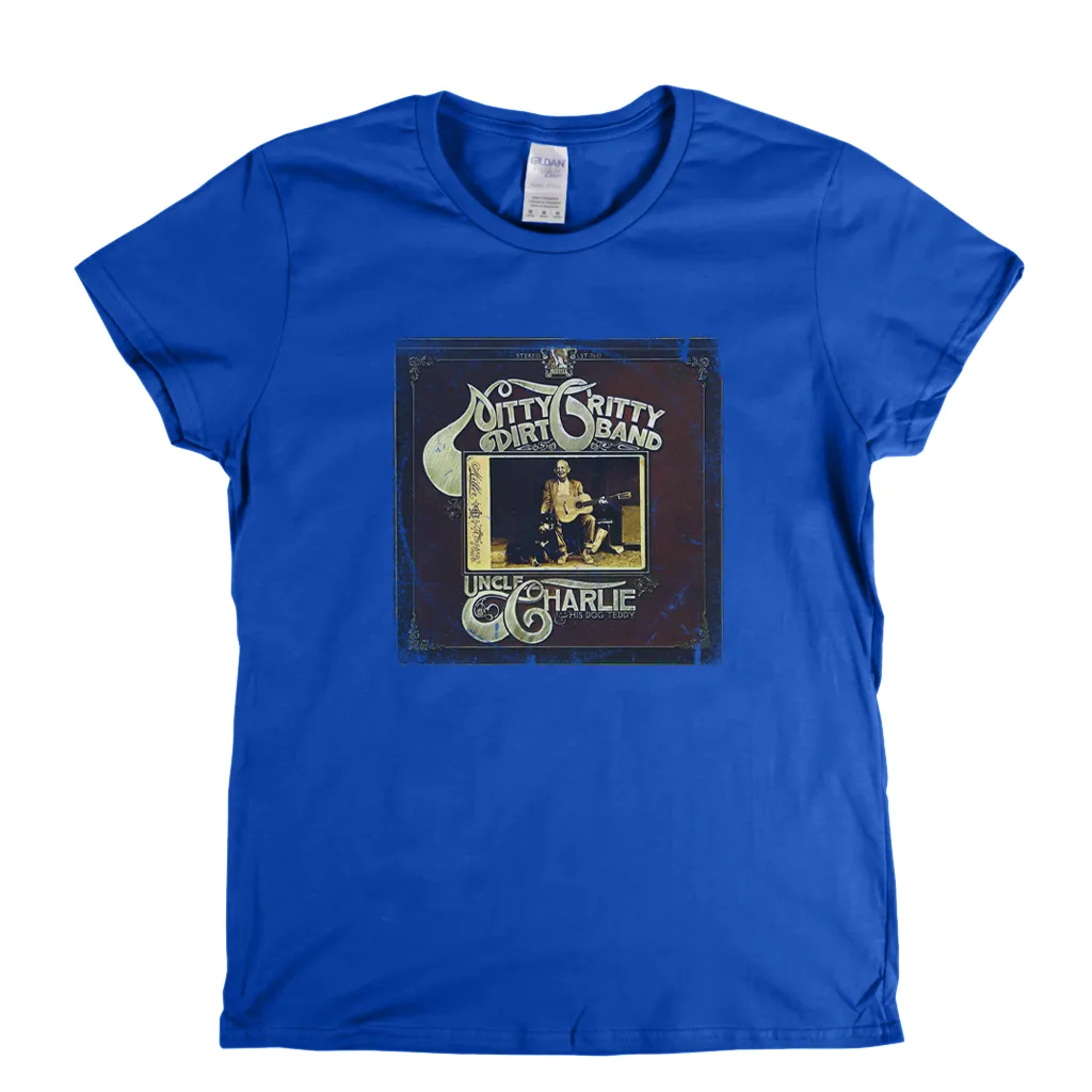 Nitty Gritty Dirt Band Uncle Charlie And His Dog Teddy Womens T-Shirt